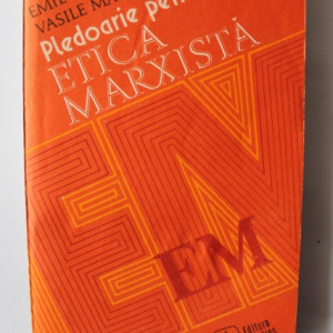 Emil Moroianu, Vasile Macoviciuc - Pledoarie pentru etica marxista