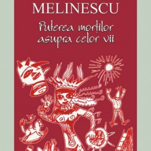 Gabriela Melinescu - Puterea mortilor asupra celor vii