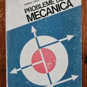 Gabriela Titeica - Probleme de mecanica (editie hardcover)