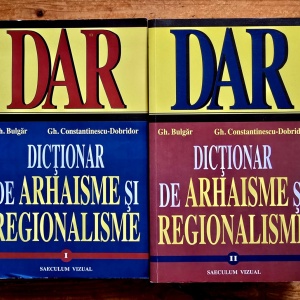 Gh. Bulgar, Gh. Constantinescu-Dobridor - Dictionar de arhaisme si regionalisme (2 vol.)