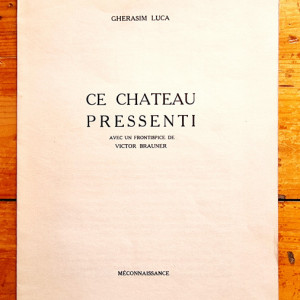 Gherasim Luca - Ce chateau pressenti (avec un frontispice de Victor Brauner)