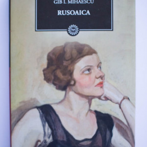 Gib I. Mihaescu - Rusoaica (editie hardcover)