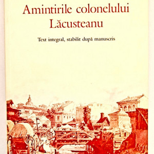 Grigore Lacusteanu - Amintirile colonelului Lacusteanu