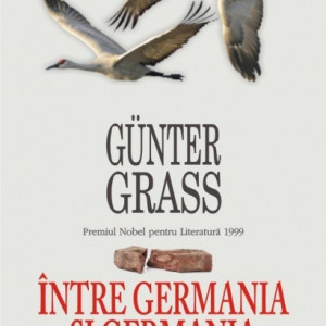 Gunter Grass - Intre Germania si Germania (editie hardcover)