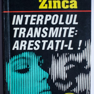 Haralamb Zinca - Interpolul transmite: arestati-l! (cu autograf)