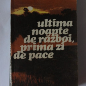 Haralamb Zinca - Ultima noapte de razboi, prima zi de pace