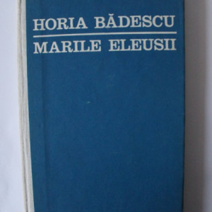 Horia Badescu - Marile eleusii (editie hardcover) (debut)