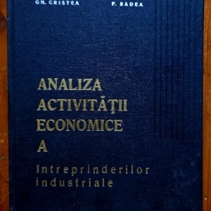 I. Grozav, I. Iosa, Gh. Cristea, E. Ispasoiu, V. Taranu, P. Badea - Curs de analiza activitatii economice a intreprinderilor industriale (editie hardcover)