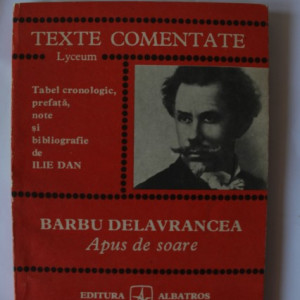 Ilie Dan - Barbu Delavrancea. Apus de soare (texte comentate)