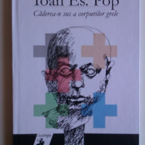 Ioan Es. Pop - Caderea-n sus a corpurilor grele (cu autograf) - Img 2