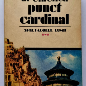 Ioan Grigorescu - Al cincilea punct cardinal. Spectacolul lumii (vol. III)