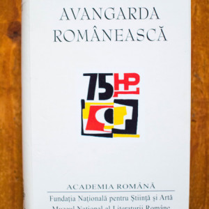 Ion Pop - Avangarda romaneasca. Antologie, studiu introductiv, cronologie, referinte critice si note de Ion Pop (editie hardcover)