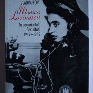 Iulia Vladimirov - Monica Lovinescu in documentele Securitatii (1949-1989)