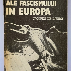 Jacques de Launay - Ultimele zile ale fascismului in Europa (editie hardcover)
