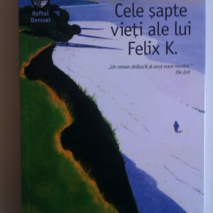 Jan Koneffke - Cele sapte vieti ale lui Felix K. (cu autograf) - Img 2