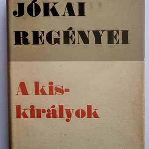 Jokai Mor - A kiskiralyok (editie hardcover)