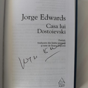 Jorge Edwards - Casa lui Dostoievski (cu autograf simplu)