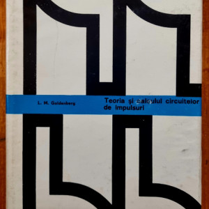L. M. Goldenberg - Teoria si calculul circuitelor de impulsuri (editie hardcover)