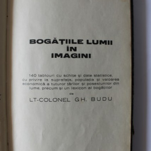 Lt. Colonel Gh. Budu - Bogatiile lumii in imagini (editie hardcover, cu numeroase ilustratii, cu autograf) - Img 2