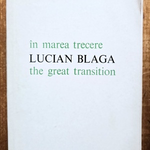 Lucian Blaga - In marea trecere / The Great Transition (editie bilingva, romano-engleza)