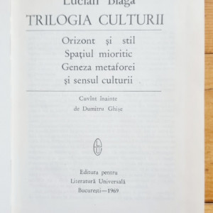 Lucian Blaga - Trilogia culturii (Orizont si stil. Spatiul mioritic. Geneza metaforei si sensul culturii) (editie hardcover) - Img 2
