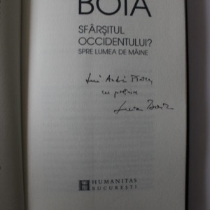 Lucian Boia - Sfarsitul Occidentului? Spre lumea de maine (cu autograf) - Img 2