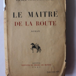 Maurice Constantin-Weyer - Le maitre de la route