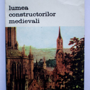 Maurice Vieux - Lumea constructorilor medievali