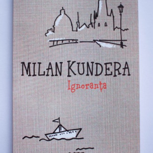 Milan Kundera - Ignoranta