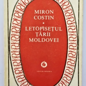 Miron Costin - Letopisetul Tarii Moldovei. De neamul moldovenilor