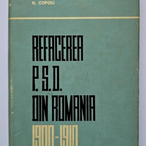 N. Copoiu - Refacerea P.S.D. din Romania (1900-1910) (editie hardcover)