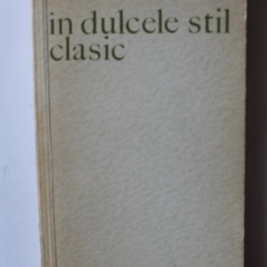 Nichita Stanescu - In dulcele stil clasic (editie princeps)