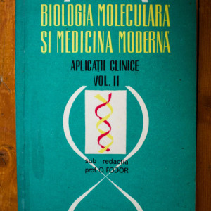 O. Fodor (coord.) - Biologia moleculara si medicina moderna. Aplicatii clinice (vol. II)