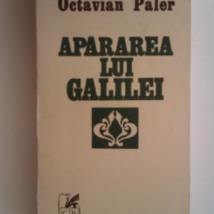 Octavian Paler - Apararea lui Galilei