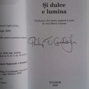 Philip O Ceallaigh - Si dulce e lumina (cu autograf)