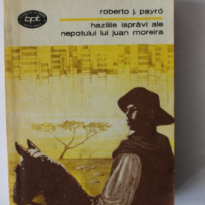 Roberto J. Payro - Hazliile ispravi ale nepotului lui Juan Moreira