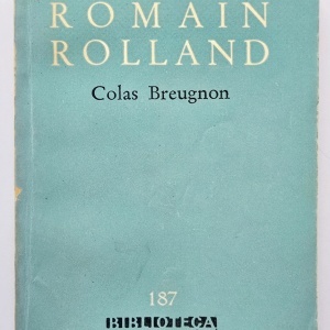 Romain Rolland - Colas Breugnon. ”Unchiasul n-a murit inca!”