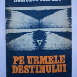 Romulus Cioflec - Pe urmele destinului