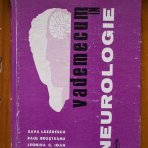 Sava Lazarescu, Raul Brosteanu, Leonida C. Ioan, Nicolae Mihailescu - Vademecum in neurologie (editie hardcover)