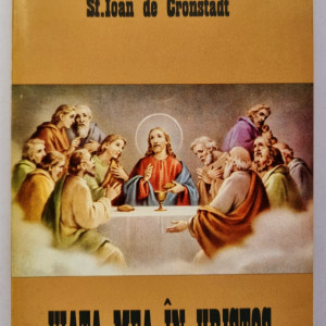 Sf. Ioan de Cronstadt - Viata mea in Hristos
