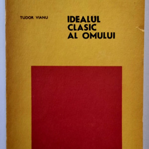 Tudor Vianu - Idealul clasic al omului