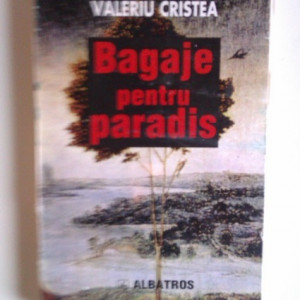 Valeriu Cristea - Bagaje pentru paradis