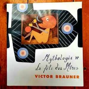 Victor Brauner, Mythologie et La fete des Meres (catalogue d`exposition, Musee de l`Abbaye Sainte-Croix, 1997)