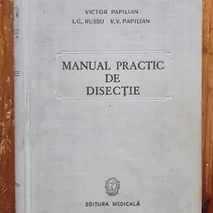 Victor Papilian, I. G. Rusu, V. V. Papilian - Manual practic de disectie (editie hardcover)
