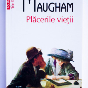 W. Somerset Maugham - Placerile vietii
