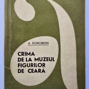 A. Korobitin - Crima de la muzeul figurilor de ceara
