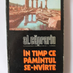 Al. Caprariu - In timp ce Pamantul se-nvarte