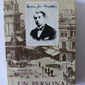 Al. Oprea - Mateiu I. Caragiale - un personaj. Dosar al existentei
