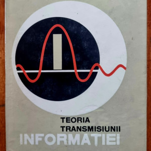 Al. Spataru - Teoria transmisiunii informatiei. Semnale si perturbatii (editie hardcover)