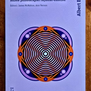 Albert Ellis - Evolutia unei revolutii. Bazele psihoterapiei rational-emotive